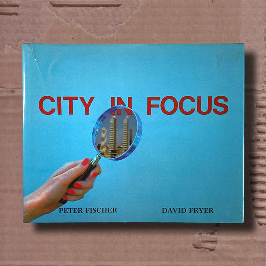 City In Focus by Peter Fischer & David Fryer (First Edition)